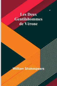 Title: Les Deux Gentilshommes de Vï¿½rone, Author: William Shakespeare