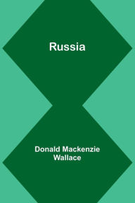 Title: Russia, Author: Donald MacKenzie Wallace