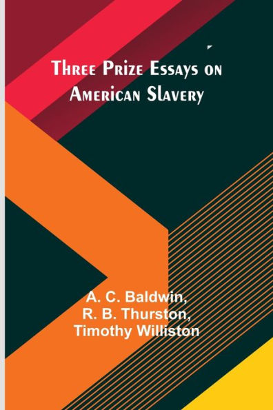 Three Prize Essays on American Slavery