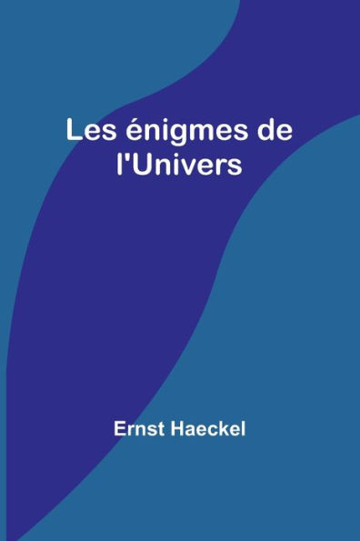Les Ã¯Â¿Â½nigmes de l'Univers