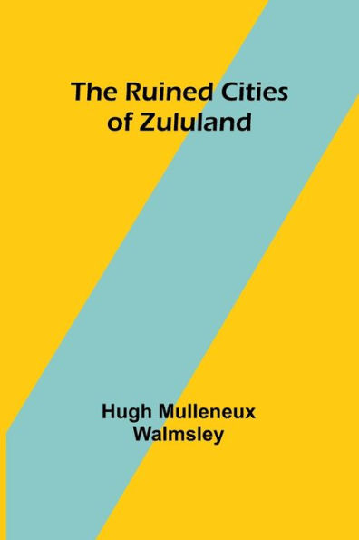 The Ruined Cities of Zululand