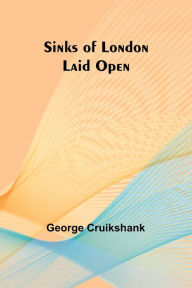 Title: Sinks of London Laid Open, Author: George Cruikshank