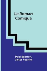 Title: Le Roman Comique, Author: Paul Scarron