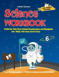 Title: Science Workbook Class 6: Useful for Unit Tests, School Examinations & Olympiads, Author: Ashok Kumar