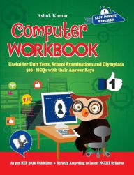Title: Computer Workbook Class 1: Useful for Unit Tests, School Examinations & Olympiads, Author: Ashok Kumar