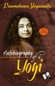 Title: Autobiography of a Yogi: A Book About Yogis by a Yogi, Author: Paramahansa Yogananda