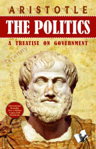 Title: The Politics: A Treatise on Government, Author: Aristotle -