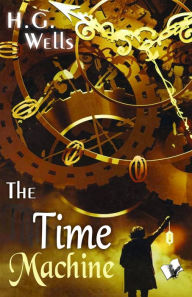 Title: The Time Machine: A Grotesque Romance, Author: H. G. Wells