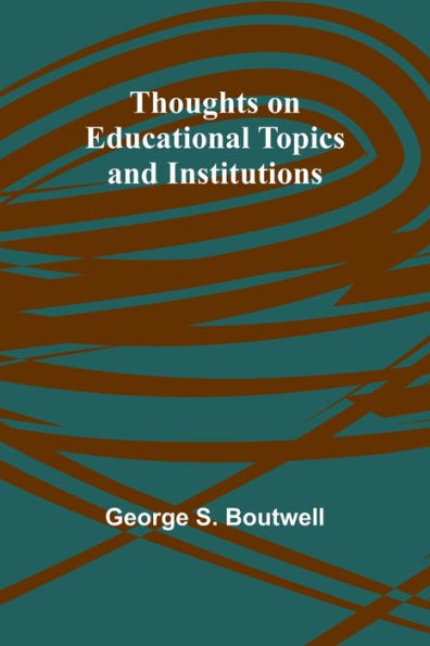 Thoughts on Educational Topics and Institutions