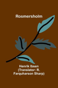 Title: Rosmersholm, Author: Henrik Ibsen