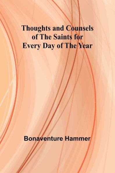 Thoughts and Counsels of the Saints for Every Day of the Year