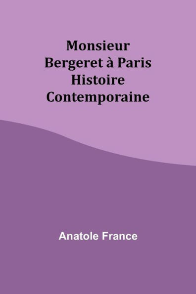 Monsieur Bergeret Ã¯Â¿Â½ Paris: Histoire Contemporaine