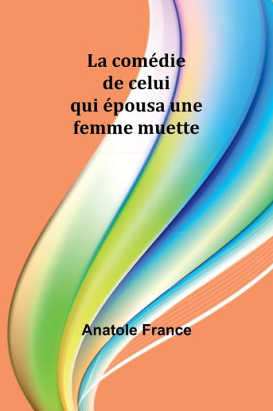 La comÃ¯Â¿Â½die de celui qui Ã¯Â¿Â½pousa une femme muette