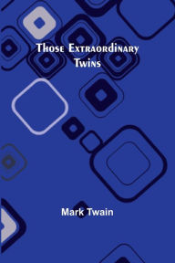 Title: Those Extraordinary Twins, Author: Mark Twain