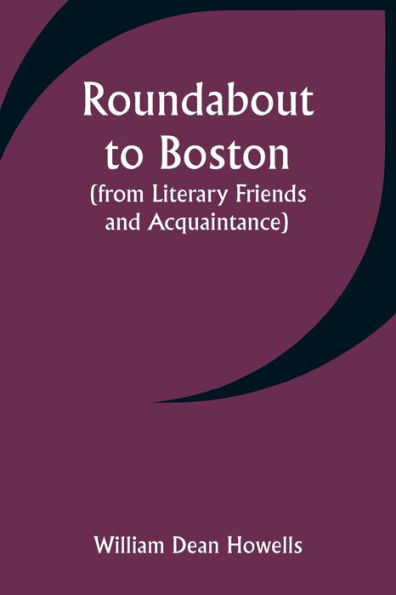 Roundabout to Boston (from Literary Friends and Acquaintance)