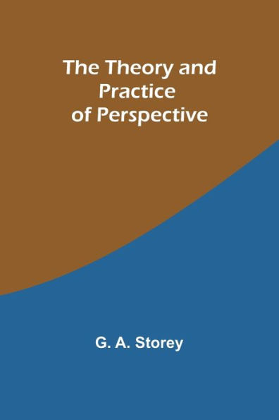 The Theory and Practice of Perspective