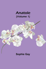 Title: Anatole (Volume 1), Author: Sophie Gay