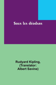 Title: Sous les dï¿½odars, Author: Rudyard Kipling