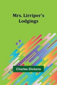 Title: Mrs. Lirriper's Lodgings, Author: Charles Dickens