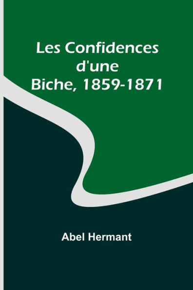 Les Confidences d'une Biche, 1859-1871