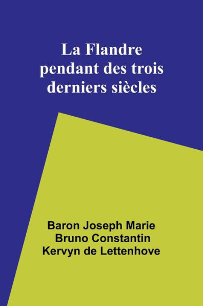 La Flandre pendant des trois derniers siï¿½cles