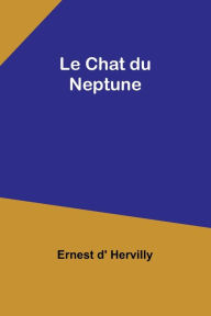 Title: Le Chat du Neptune, Author: Ernest D' Hervilly