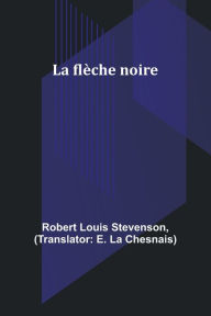 Title: La flï¿½che noire, Author: Robert Louis Stevenson