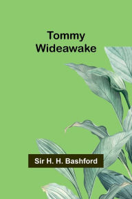 Title: Tommy Wideawake, Author: H H Bashford