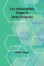 Les misï¿½rables Tome V: Jean Valjean