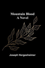 Title: Mountain Blood, Author: Joseph Hergesheimer