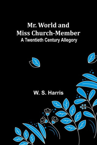 Mr. World and Miss Church-Member: A Twentieth Century Allegory