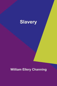 Title: Slavery, Author: William Ellery Channing