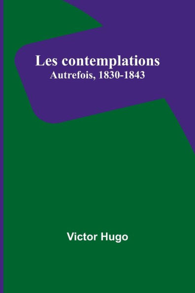 Les contemplations: Autrefois, 1830-1843