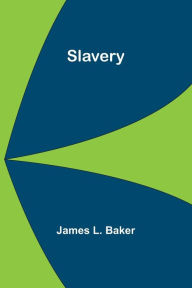 Title: Slavery, Author: James L Baker