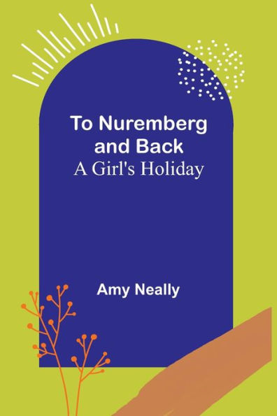 To Nuremberg and Back: A Girl's Holiday