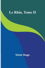 Title: Le Rhin, Tome II, Author: Victor Hugo