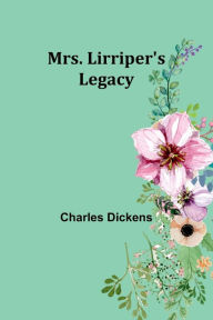 Title: Mrs. Lirriper's Legacy, Author: Charles Dickens