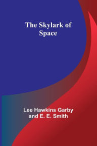 Title: The Skylark of Space, Author: Lee Hawkins Smith