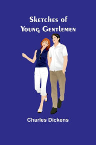 Title: Sketches of Young Gentlemen, Author: Charles Dickens