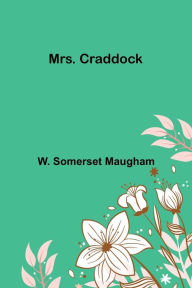 Title: Mrs. Craddock, Author: W Somerset Maugham
