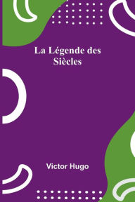 Title: La Lï¿½gende des Siï¿½cles, Author: Victor Hugo