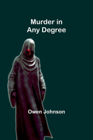 Title: Murder in Any Degree, Author: Owen Johnson