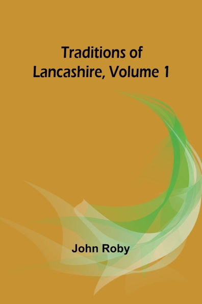 Traditions of Lancashire, Volume 1