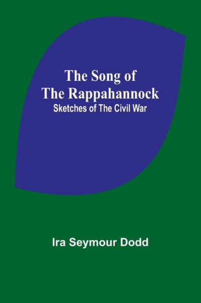 The Song of the Rappahannock: Sketches of the Civil War