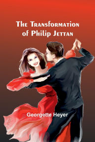 Title: The Transformation of Philip Jettan, Author: Georgette Heyer