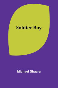 Title: Soldier Boy, Author: Michael Shaara