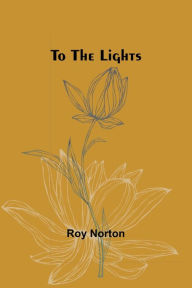 Title: To the lights, Author: Roy Norton