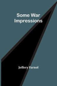 Title: Some War Impressions, Author: Jeffery Farnol