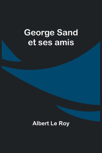 George Sand et ses amis