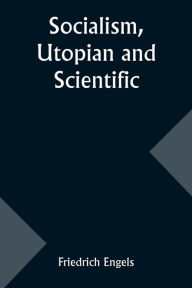 Title: Socialism, Utopian and Scientific, Author: Friedrich Engels